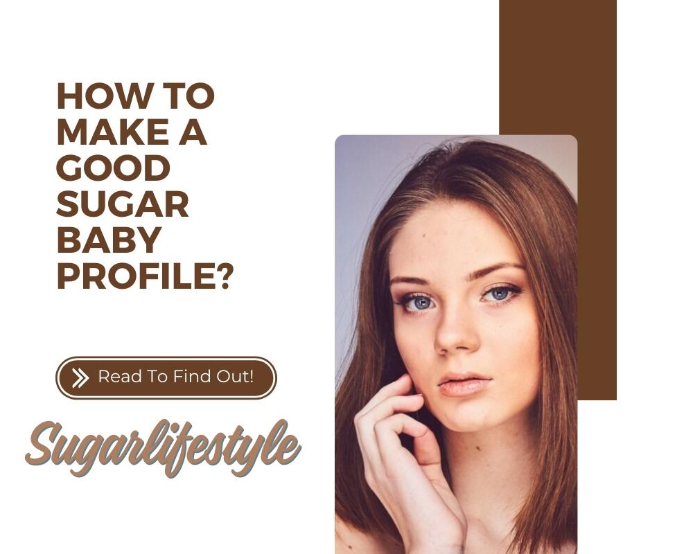 How to Make a Good Sugar Baby Profile? Top Sugar Baby Profile Tips